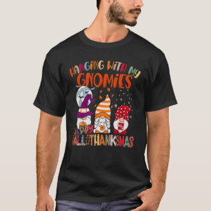 Hanging With My Gnomies Happy Hallothanksmas Gnome T-Shirt