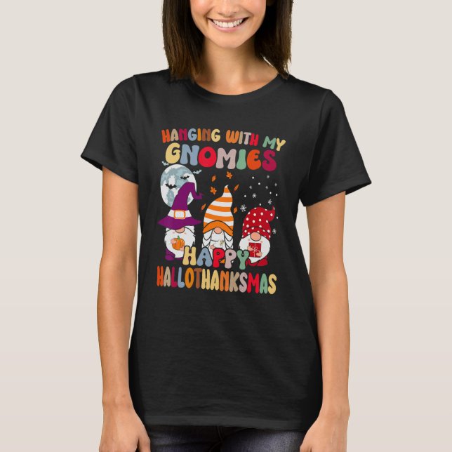 Hanging With My Gnomies Happy Hallothanksmas Gnome T-Shirt (Front)