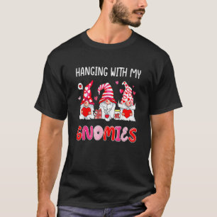 Hanging With My Gnomies Heart Love Funny Valentine T-Shirt