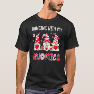 Hanging With My Gnomies Heart Love Valentines Day T-Shirt