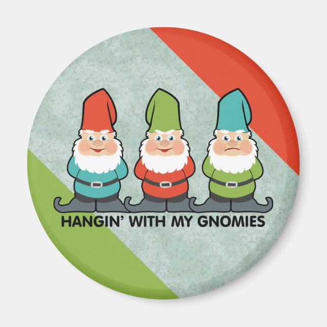 Hanging With My Gnomies Homies Magnet (Front)