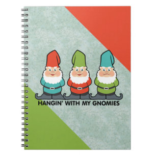 Hanging With My Gnomies Homies Notebook