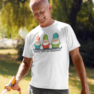 Hanging With My Gnomies Homies T-Shirt