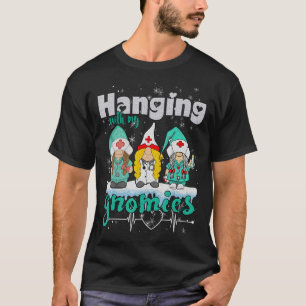 Hanging With My Gnomies Nurse Heart Stethoscope Ch T-Shirt