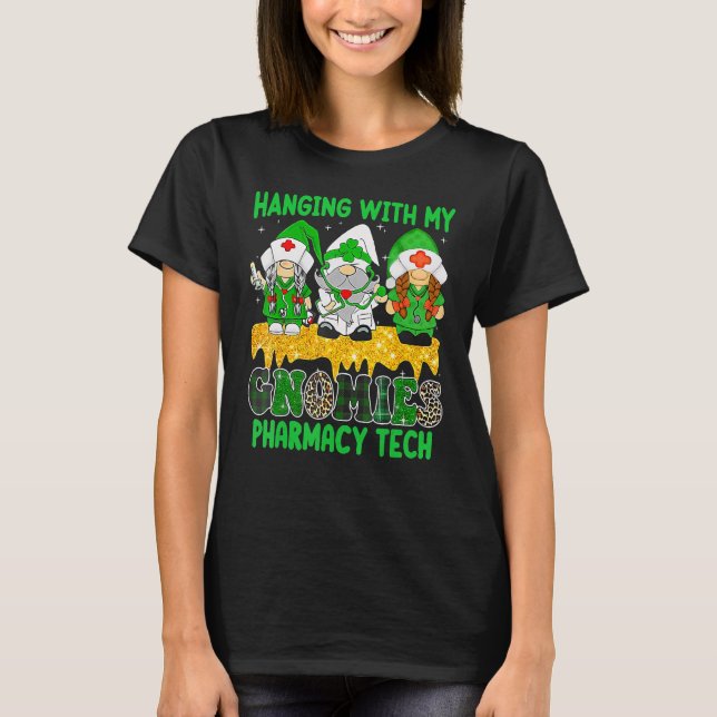 Hanging With My Gnomies Pharmacy Tech Squad St Pat T-Shirt (Front)