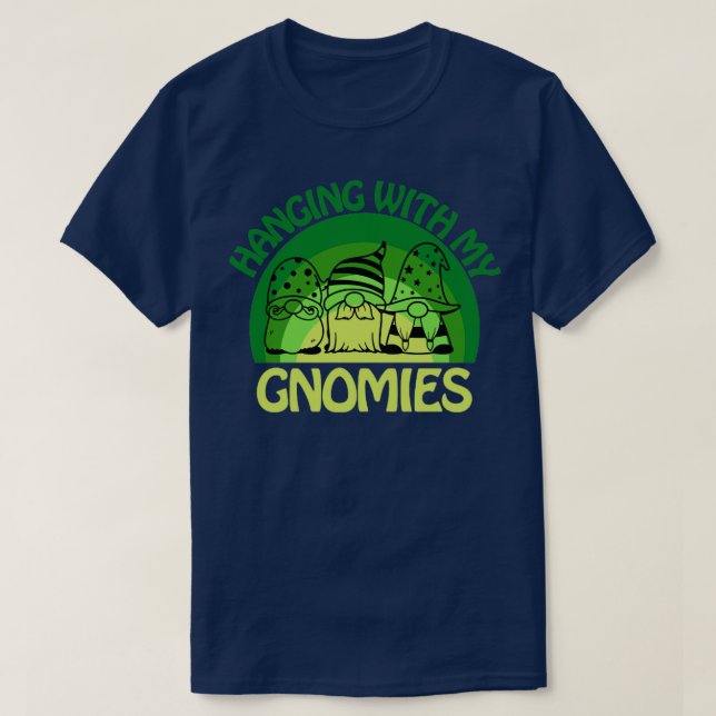 hanging with my gnomies T-Shirt (Design Front)
