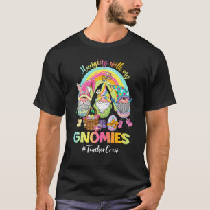 Hanging With My Gnomies Teacher Crew Easter Egg Hu T-Shirt
