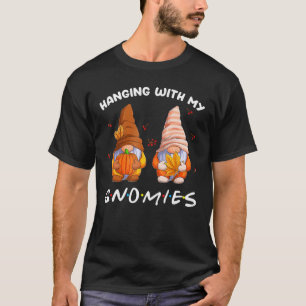 Hanging With My Gnomies Thanksgiving Autumn Fall S T-Shirt