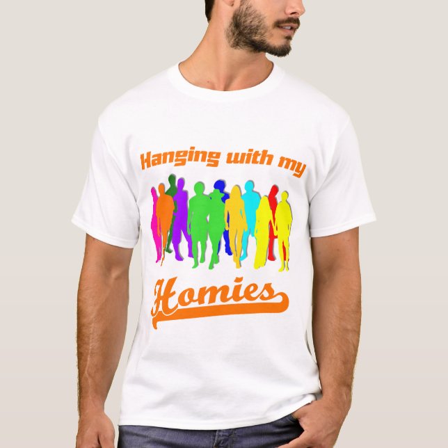 Hanging With My Homies T-Shirt (Front)