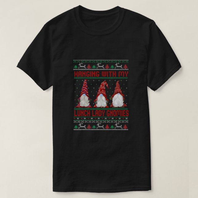 Hanging With My Lunch Lady Gnomies Ugly-Christmas  T-Shirt (Design Front)