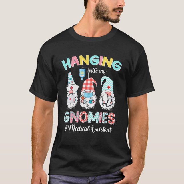 Hanging With My Medical Assistant Gnomies Nursing T-Shirt (Front)