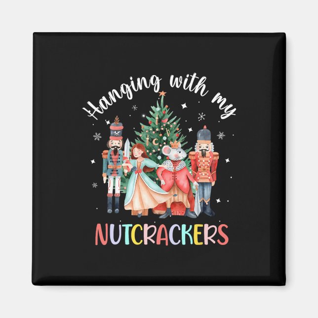 Hanging with My Nutcrackers Squad Christmas Ballet Magnet (Front)