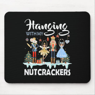 Hanging with My Nutcrackers Squad Christmas Ballet Mouse Mat