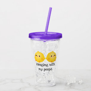 Hanging with my peeps, chicks acrylic tumbler