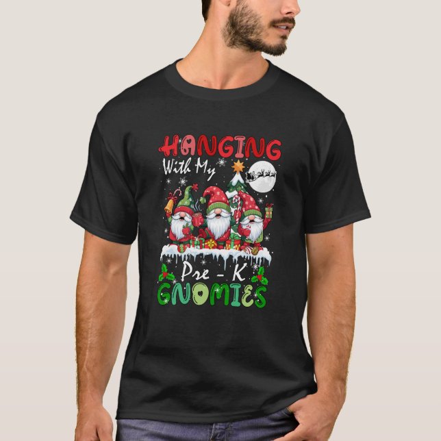 Hanging With My Pre K Gnomies Xmas Three Gnomes Te T-Shirt (Front)