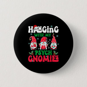 Hanging With My Psych Gnomies Nurse Gnome Funny Ch 6 Cm Round Badge