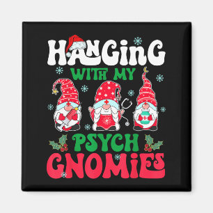Hanging With My Psych Gnomies Nurse Gnome Funny Ch Magnet