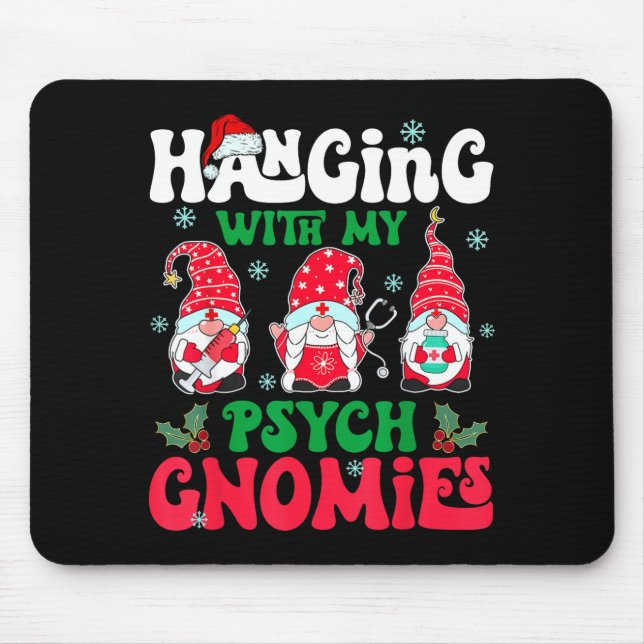 Hanging With My Psych Gnomies Nurse Gnome Funny Ch Mouse Mat (Front)