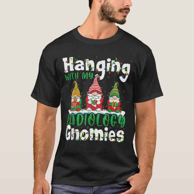 Hanging With My Radiology Gnomies Xmas Christmas R T-Shirt (Front)