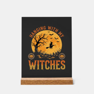 Hanging With My Witches Halloween Acrylic Sign