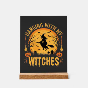 Hanging With My Witches Halloween Design (2) Acrylic Sign