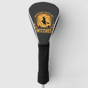 Hanging With My Witches Halloween Design (2) Golf Head Cover