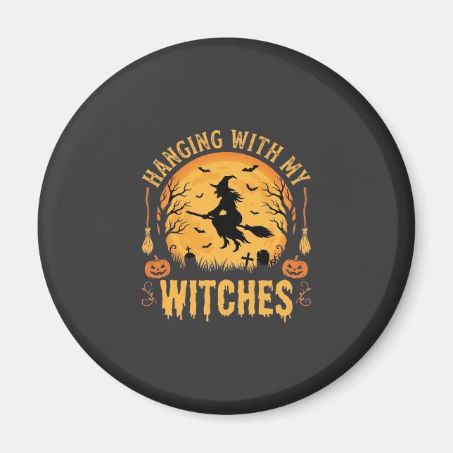 Hanging With My Witches Halloween Design (2) Magnet (Front)