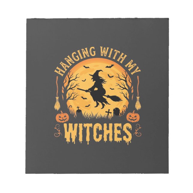 Hanging With My Witches Halloween Design (2) Notepad (Front)