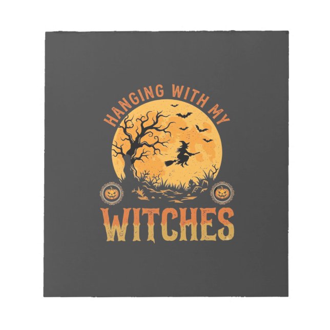 Hanging With My Witches Halloween Notepad (Front)