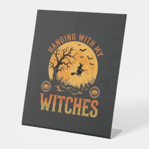 Hanging With My Witches Halloween Pedestal Sign