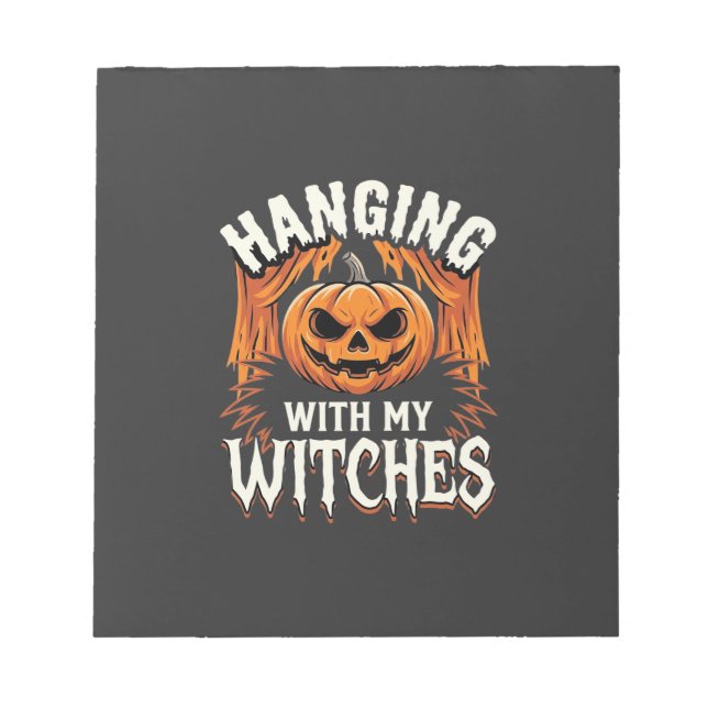 Hanging With My Witches Halloween Pumpkin Notepad (Front)