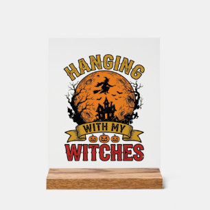 Hanging With My Witches Halloween Vintage Shirt De Acrylic Sign