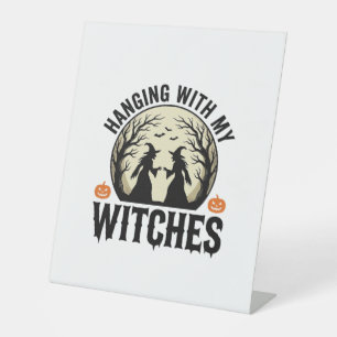Hanging With My Witches Vintage Halloween Design ( Pedestal Sign