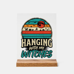 Hanging With My Witches Vintage Halloween Shirt De Acrylic Sign