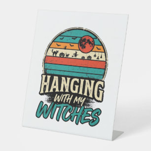 Hanging With My Witches Vintage Halloween Shirt De Pedestal Sign