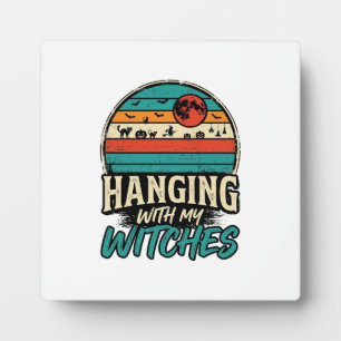 Hanging With My Witches Vintage Halloween Shirt De Plaque