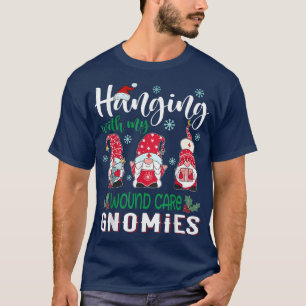 Hanging With My Wound care Gnomies Nurse Christmas T-Shirt