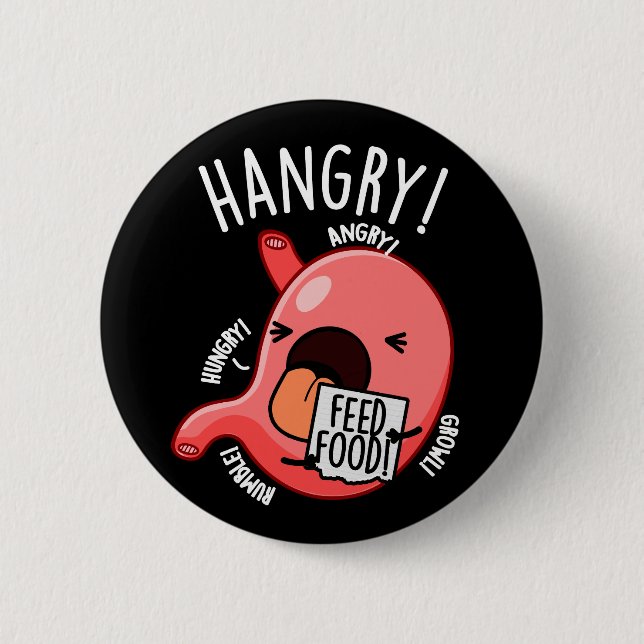 Hangry Funny Stomach Pun Dark BG 6 Cm Round Badge (Front)