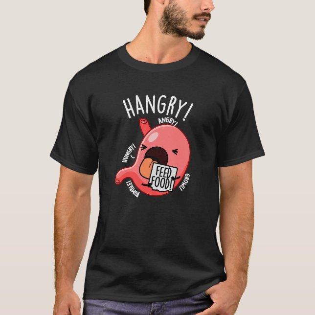Hangry Funny Stomach Pun Dark BG T-Shirt (Front)