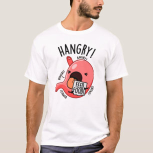 Hangry Funny Stomach Pun  T-Shirt