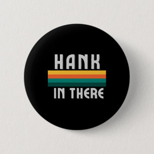 Hank In There Protest For Switching Off Trump For  6 Cm Round Badge