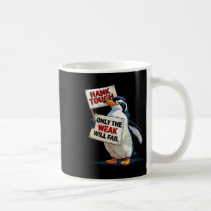 Hank Tough Only The Waek Will Fail Funny Trump Mem Coffee Mug
