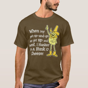 Hanker for a Hunka Cheese T-Shirt