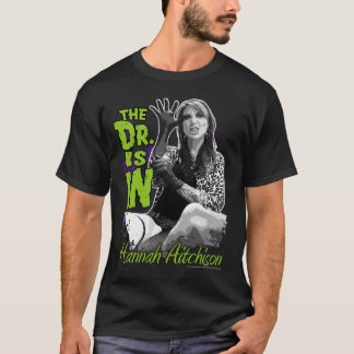 Hannah Aitchison - the Dr. Is IN! T-Shirt