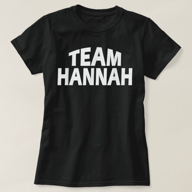 Hannah is the name - Funny Team Hannah  T-Shirt (Design Front)
