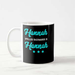 Hannah Spelled Backwards Is Hannah Tshirt Word Pla Coffee Mug