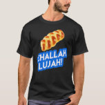 Hanukah Humour Challah lujah Hallelujah Jewish Me T-Shirt<br><div class="desc">Hanukah Humour Challah lujah Hallelujah Jewish Meme.</div>
