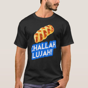Hanukah Humour Challah lujah Hallelujah  Jewish Me T-Shirt