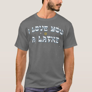 Hanukkah 2021 Love you a Latke Funny Festival of L T-Shirt