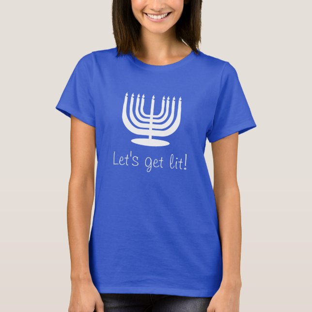 Hanukkah Candelabra Candle Let's Get Lit T-Shirt (Front)